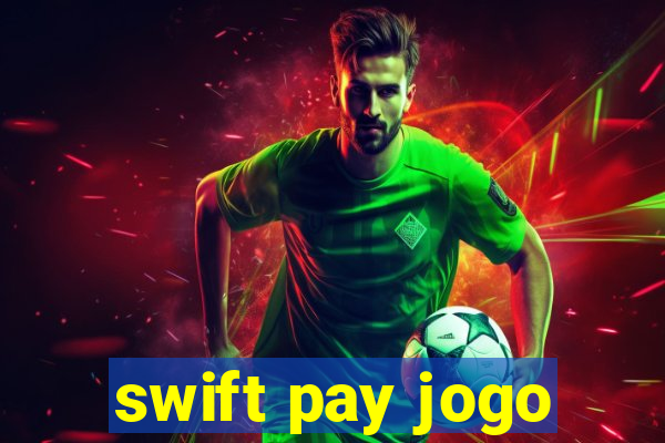 swift pay jogo